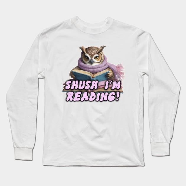 Shush I'm reading Long Sleeve T-Shirt by JnS Merch Store